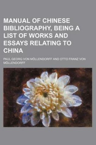 Cover of Manual of Chinese Bibliography, Being a List of Works and Essays Relating to China