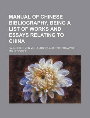 Book cover for Manual of Chinese Bibliography, Being a List of Works and Essays Relating to China