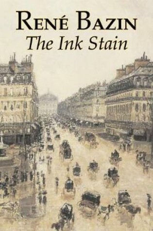 Cover of The Ink Stain by Rene Bazin, Fiction, Short Stories, Literary, Historical