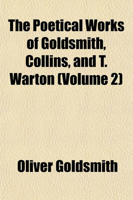 Book cover for The Poetical Works of Goldsmith, Collins, and T. Warton (Volume 2)