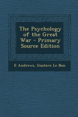 Cover of The Psychology of the Great War - Primary Source Edition