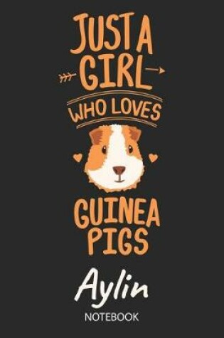 Cover of Just A Girl Who Loves Guinea Pigs - Aylin - Notebook