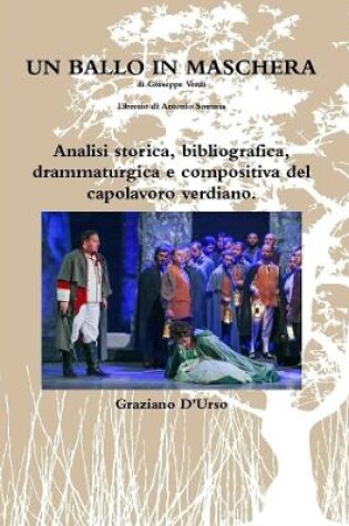 Cover of Un ballo in maschera. Analisi storica, bibliografica, drammaturgica e compositiva del capolavoro verdiano.