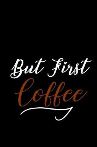 Cover of But First Coffee