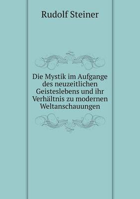 Book cover for Die Mystik im Aufgange des neuzeitlichen Geisteslebens und ihr Verhaltnis zu modernen Weltanschauungen