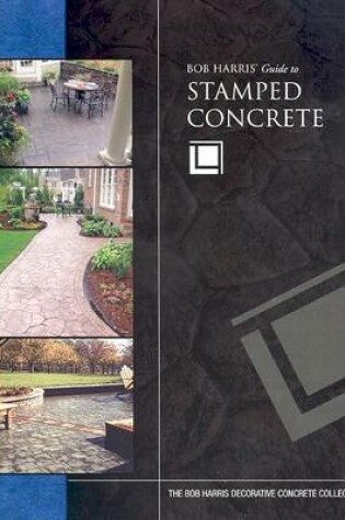 Cover of Bob Harris' Guide to Stamped Concrete