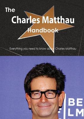 Book cover for The Charles Matthau Handbook - Everything You Need to Know about Charles Matthau