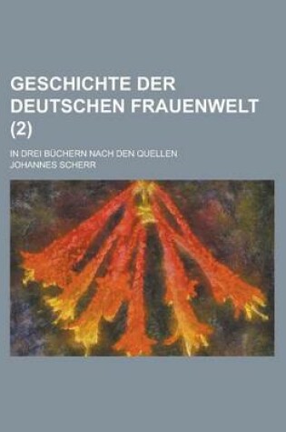 Cover of Geschichte Der Deutschen Frauenwelt; In Drei Buchern Nach Den Quellen (2)