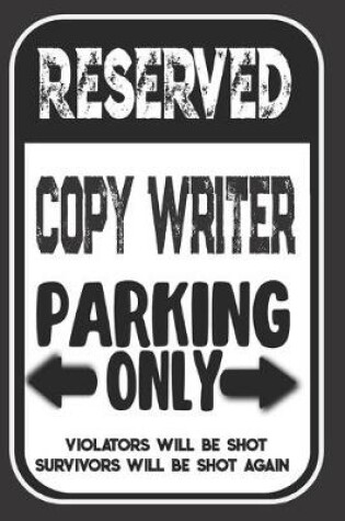 Cover of Reserved Copy Writer Parking Only. Violators Will Be Shot. Survivors Will Be Shot Again