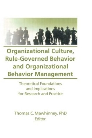 Cover of Organizational Culture, Rule-Governed Behavior and Organizational Behavior Management