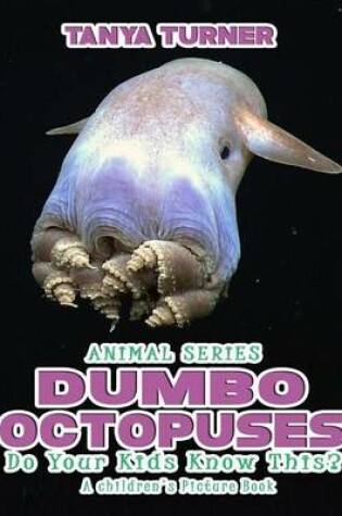 Cover of DUMBO OCTOPUSES Do Your Kids Know This?