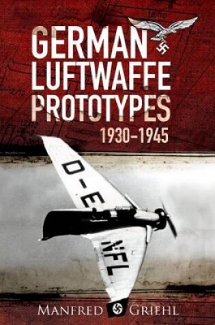 Cover of X-Planes: German Luftwaffe Prototypes 1930-1945