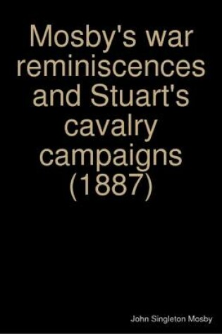 Cover of Mosby's War Reminiscences and Stuart's Cavalry Campaigns (1887)