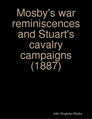 Book cover for Mosby's War Reminiscences and Stuart's Cavalry Campaigns (1887)