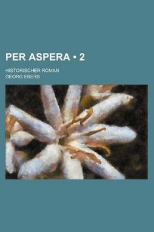 Cover of Per Aspera (2); Historischer Roman