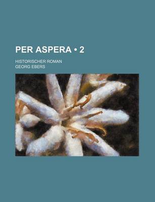 Book cover for Per Aspera (2); Historischer Roman