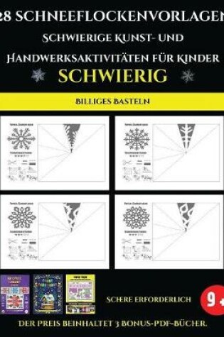 Cover of Billiges Basteln fur Kinder 28 Schneeflockenvorlagen - Schwierige Kunst- und Handwerksaktivitaten fur Kinder