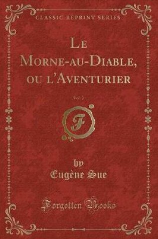 Cover of Le Morne-Au-Diable, Ou l'Aventurier, Vol. 2 (Classic Reprint)