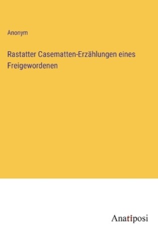 Cover of Rastatter Casematten-Erzählungen eines Freigewordenen