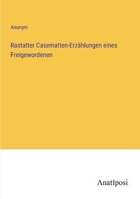 Book cover for Rastatter Casematten-Erzählungen eines Freigewordenen