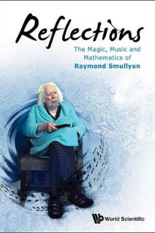 Cover of Reflections: The Magic, Music And Mathematics Of Raymond Smullyan