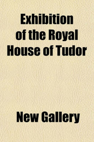 Cover of Exhibition of the Royal House of Tudor