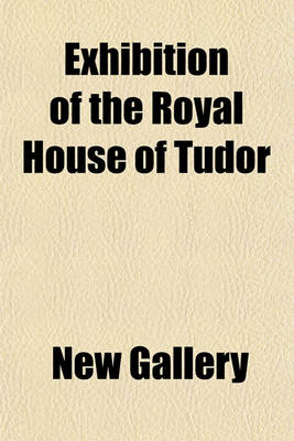 Book cover for Exhibition of the Royal House of Tudor