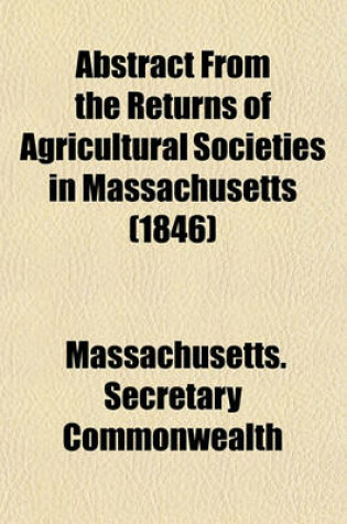 Cover of Abstract from the Returns of Agricultural Societies in Massachusetts (1846)