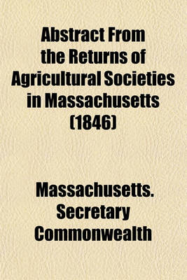 Book cover for Abstract from the Returns of Agricultural Societies in Massachusetts (1846)