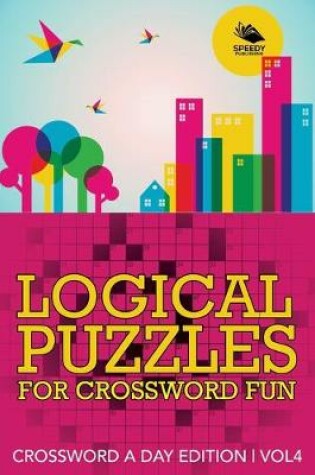Cover of Logical Puzzles for Crossword Fun Vol 4
