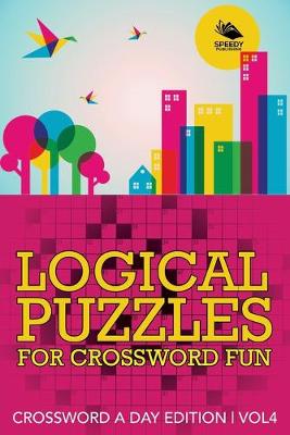 Book cover for Logical Puzzles for Crossword Fun Vol 4