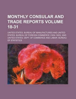 Book cover for Monthly Consular and Trade Reports Volume 18-31