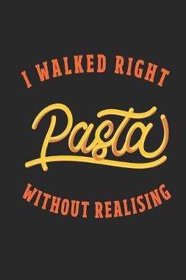 Book cover for I Walked Right Pasta Without Realising