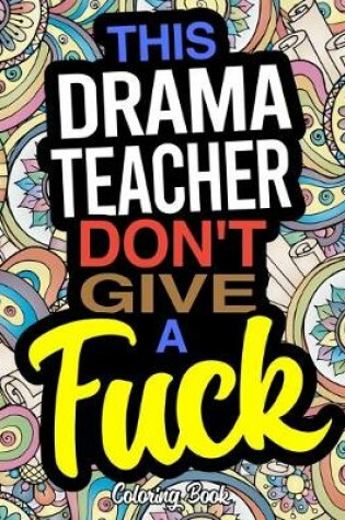 Cover of This Drama Teacher Don't Give A Fuck