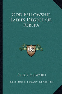 Book cover for Odd Fellowship Ladies Degree or Rebeka