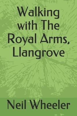 Book cover for Walking with The Royal Arms, Llangrove