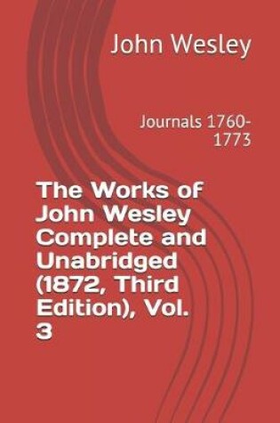 Cover of The Works of John Wesley Complete and Unabridged (1872, Third Edition), Vol. 3