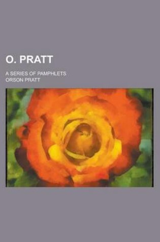 Cover of O. Pratt; A Series of Pamphlets