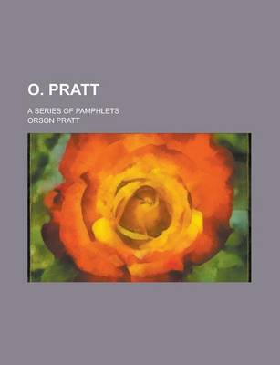 Book cover for O. Pratt; A Series of Pamphlets