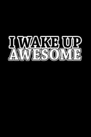 Cover of I wake up awesome