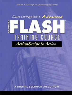 Book cover for Dan Livingston's Advanced Macromedia Flash Training Course, ActionScript in Action