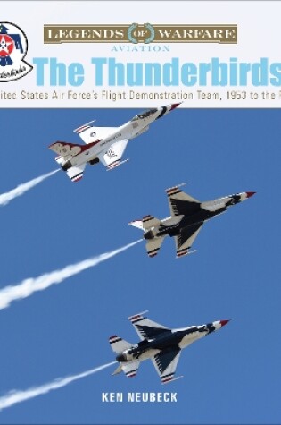 Cover of Thunderbirds: The United States Air Force's Flight Demonstration Team, 1953 to the Present