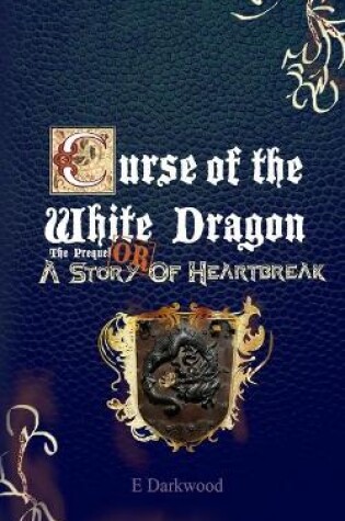 Cover of Curse Of The White Dragon The Prequel