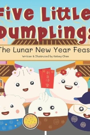 Cover of Five Little Dumplings The Lunar New Year Feast