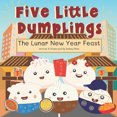 Book cover for Five Little Dumplings The Lunar New Year Feast