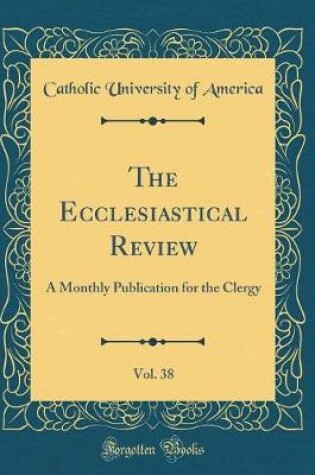 Cover of The Ecclesiastical Review, Vol. 38
