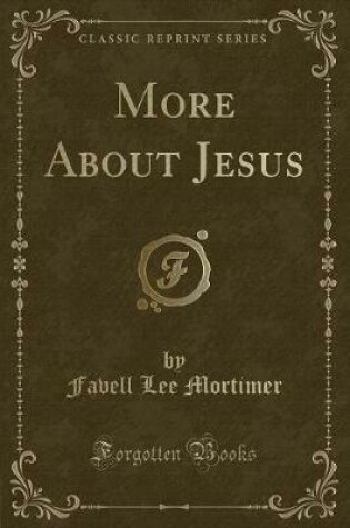 Cover of More about Jesus (Classic Reprint)