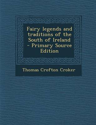 Book cover for Fairy Legends and Traditions of the South of Ireland - Primary Source Edition