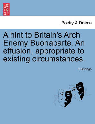 Book cover for A Hint to Britain's Arch Enemy Buonaparte. an Effusion, Appropriate to Existing Circumstances.