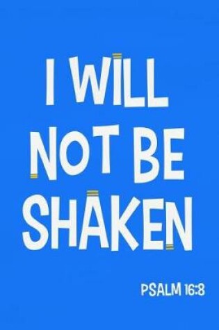 Cover of I Will Not Be Shaken - Psalm 16